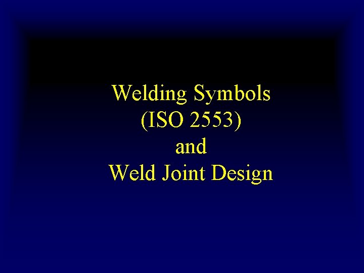 Welding Symbols (ISO 2553) and Weld Joint Design 