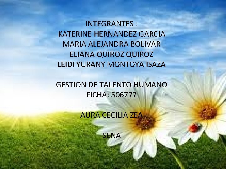 INTEGRANTES : KATERINE HERNANDEZ GARCIA MARIA ALEJANDRA BOLIVAR ELIANA QUIROZ LEIDI YURANY MONTOYA ISAZA
