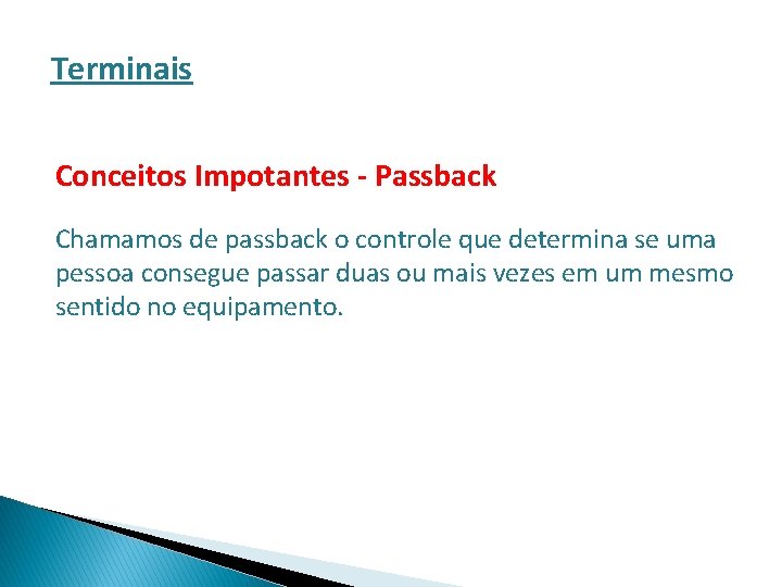 Terminais Conceitos Impotantes - Passback Chamamos de passback o controle que determina se uma