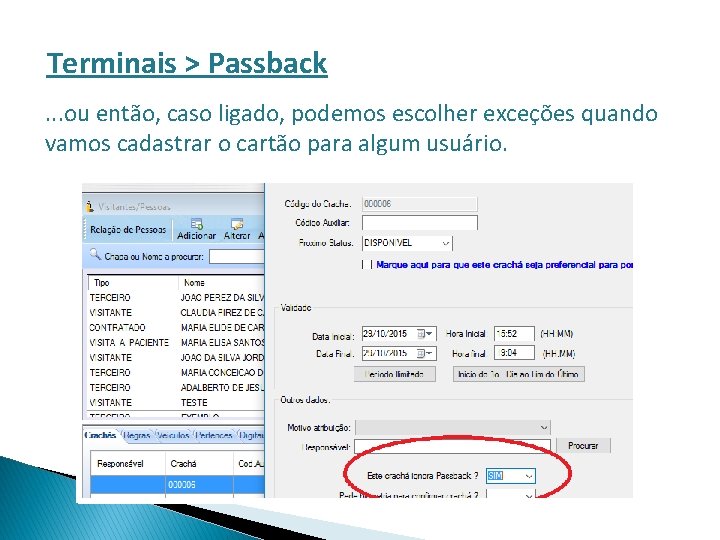 Terminais > Passback. . . ou então, caso ligado, podemos escolher exceções quando vamos