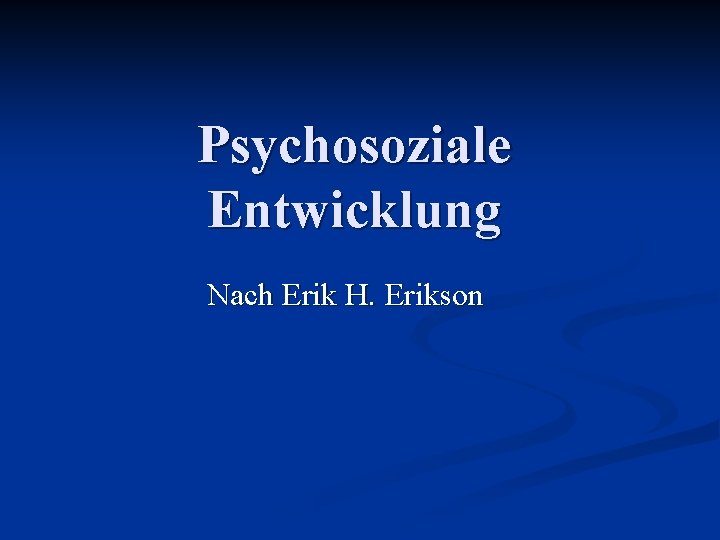 Psychosoziale Entwicklung Nach Erik H. Erikson 