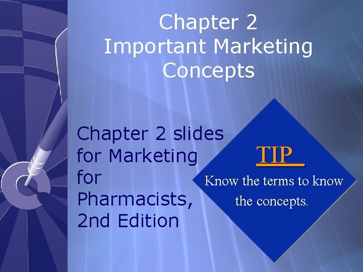 Chapter 2 Important Marketing Concepts Chapter 2 slides for Marketing TIP for Know the
