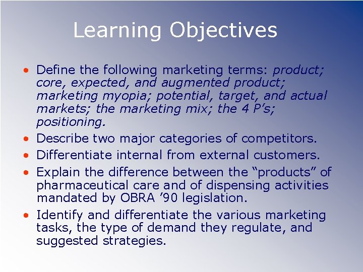 Learning Objectives • Define the following marketing terms: product; core, expected, and augmented product;
