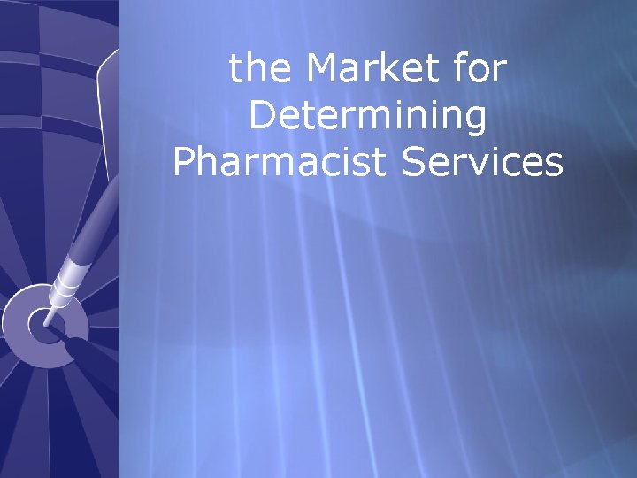 the Market for Determining Pharmacist Services 