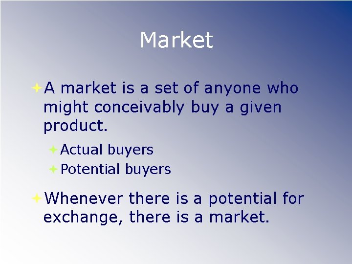 Market A market is a set of anyone who might conceivably buy a given