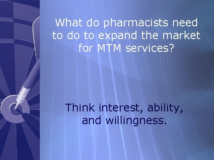 What do pharmacists need to do to expand the market for MTM services? Think