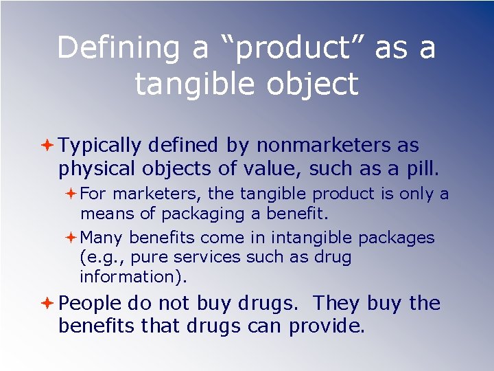 Defining a “product” as a tangible object Typically defined by nonmarketers as physical objects