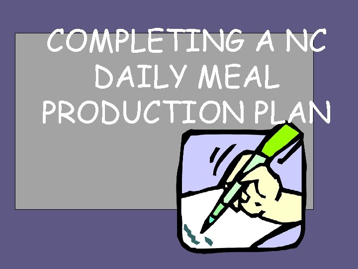 COMPLETING A NC DAILY MEAL PRODUCTION PLAN 