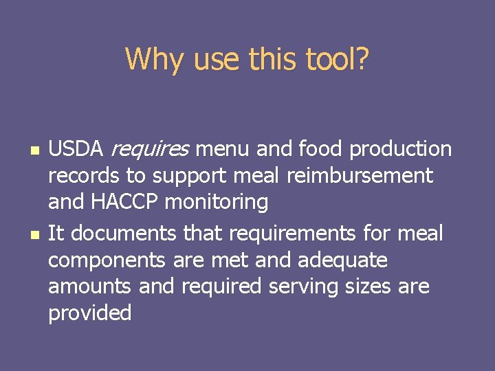 Why use this tool? n n USDA requires menu and food production records to