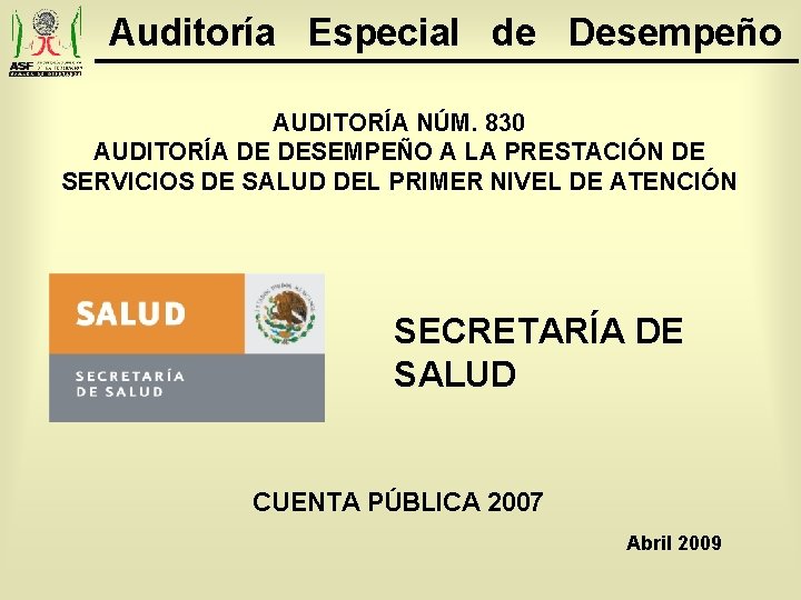 Auditoría Especial de Desempeño AUDITORÍA NÚM. 830 AUDITORÍA DE DESEMPEÑO A LA PRESTACIÓN DE