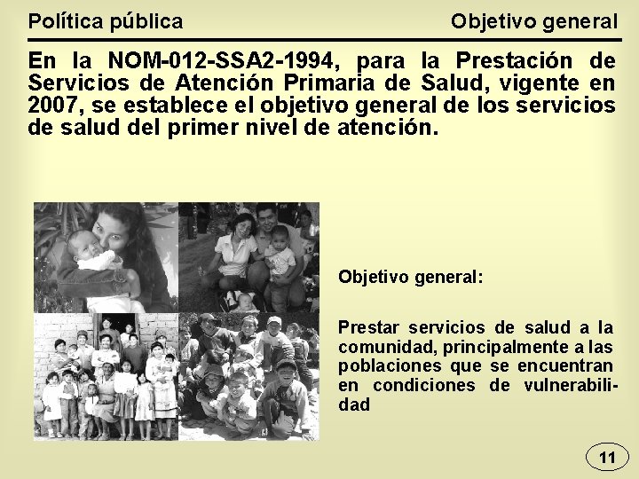 Política pública Objetivo general En la NOM-012 -SSA 2 -1994, para la Prestación de