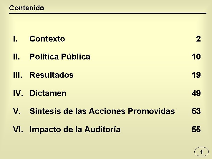 Contenido I. Contexto II. Política Pública 2 10 III. Resultados 19 IV. Dictamen 49