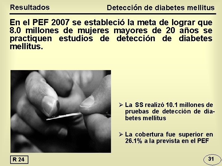 Resultados Detección de diabetes mellitus En el PEF 2007 se estableció la meta de