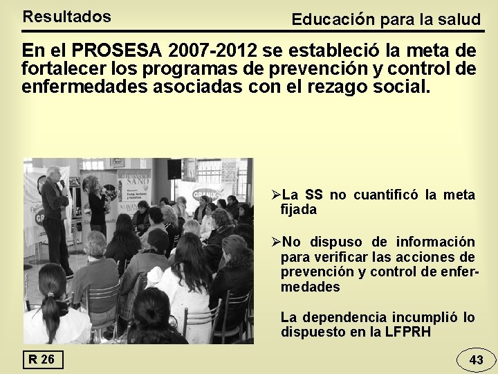 Resultados Educación para la salud En el PROSESA 2007 -2012 se estableció la meta