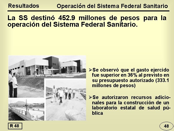 Resultados Operación del Sistema Federal Sanitario La SS destinó 452. 9 millones de pesos
