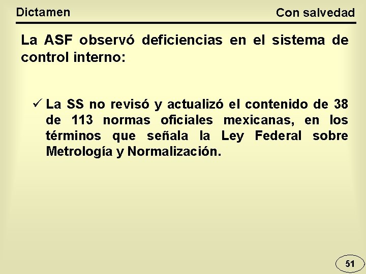 Dictamen Con salvedad La ASF observó deficiencias en el sistema de control interno: ü