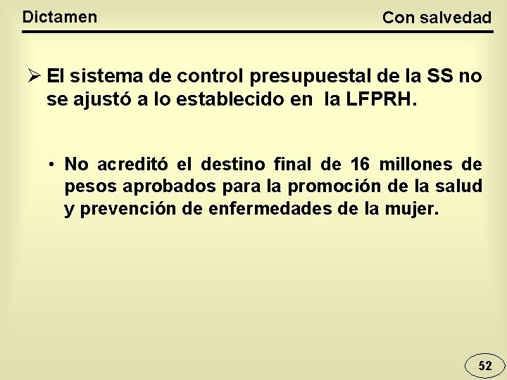 Dictamen Con salvedad Ø El sistema de control presupuestal de la SS no se