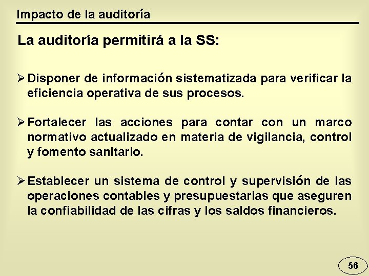 Impacto de la auditoría La auditoría permitirá a la SS: Ø Disponer de información