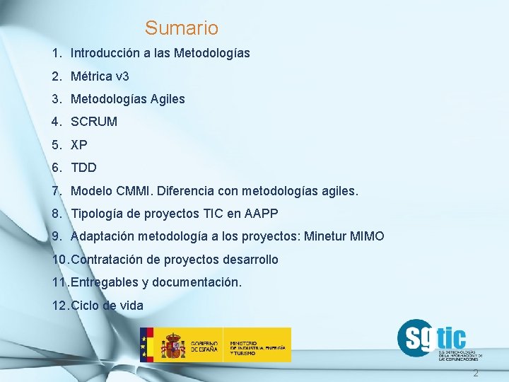 Sumario 1. Introducción a las Metodologías 2. Métrica v 3 3. Metodologías Agiles 4. Sumario 1. Introducción a las Metodologías 2. Métrica v 3 3. Metodologías Agiles 4.