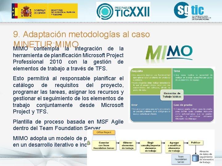 9. Adaptación metodologías al caso MINETUR: MIMO contempla la integración de la herramienta de 9. Adaptación metodologías al caso MINETUR: MIMO contempla la integración de la herramienta de