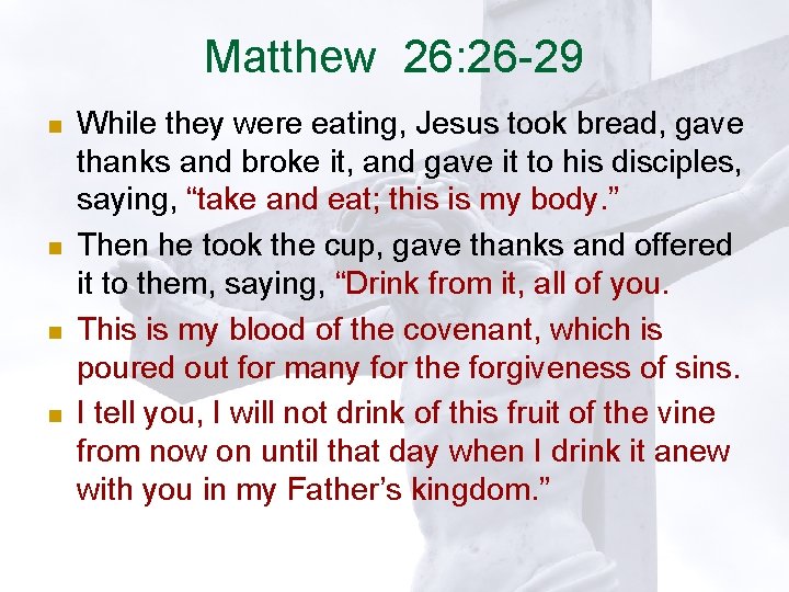 Matthew 26: 26 -29 n n While they were eating, Jesus took bread, gave