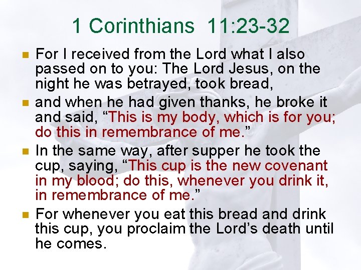 1 Corinthians 11: 23 -32 n n For I received from the Lord what