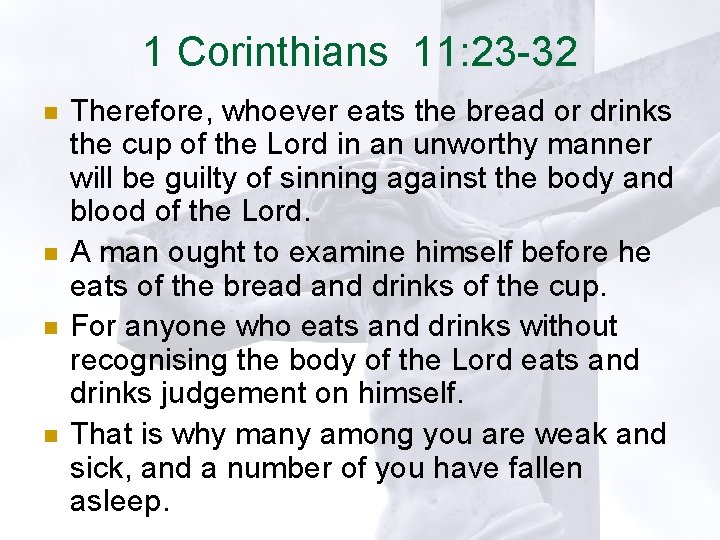 1 Corinthians 11: 23 -32 n n Therefore, whoever eats the bread or drinks