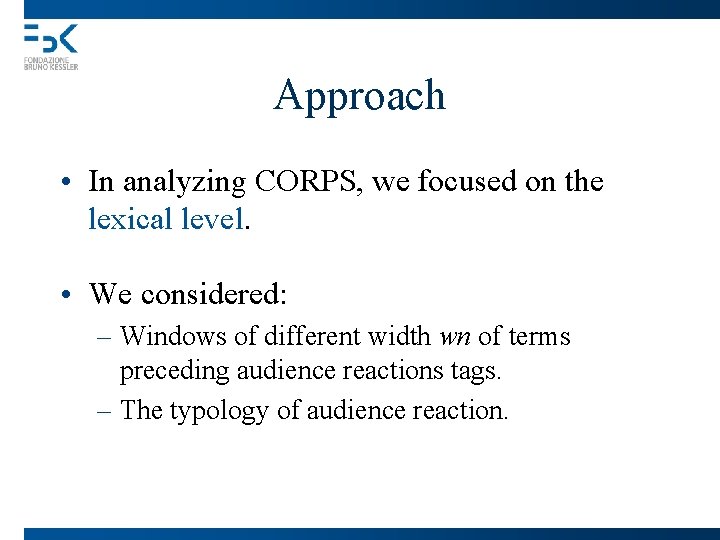 Approach • In analyzing CORPS, we focused on the lexical level. • We considered: