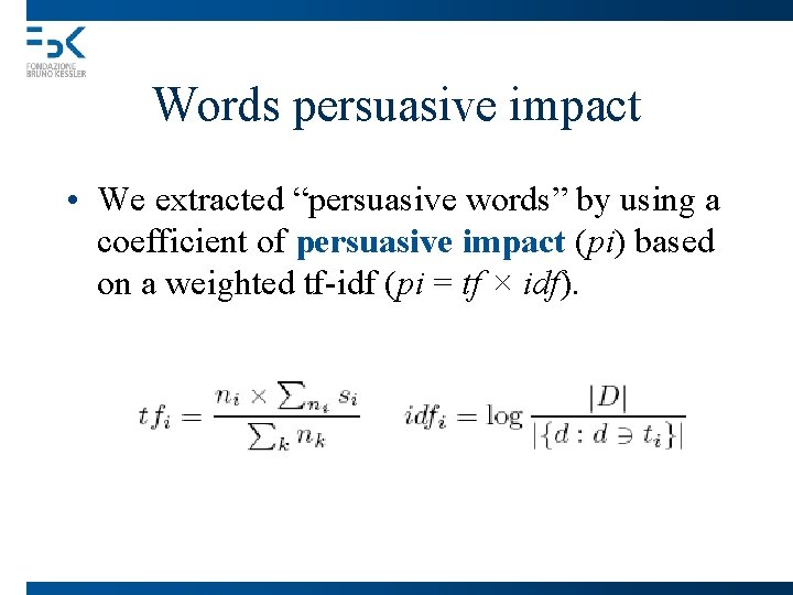 Words persuasive impact • We extracted “persuasive words” by using a coefficient of persuasive