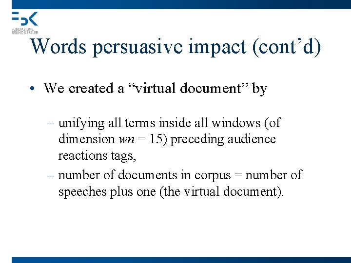 Words persuasive impact (cont’d) • We created a “virtual document” by – unifying all