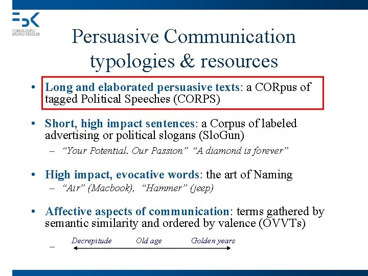 Persuasive Communication typologies & resources • Long and elaborated persuasive texts: a CORpus of