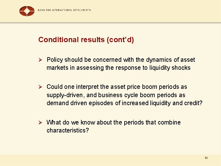 Conditional results (cont’d) Ø Policy should be concerned with the dynamics of asset markets