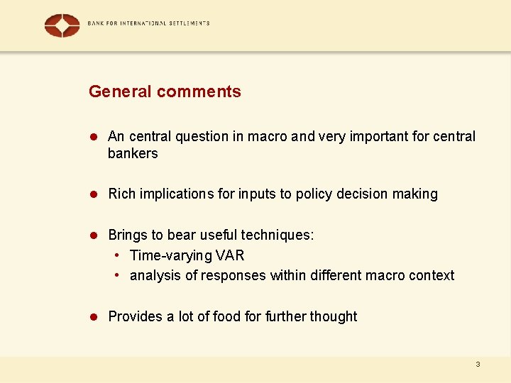 General comments l An central question in macro and very important for central bankers