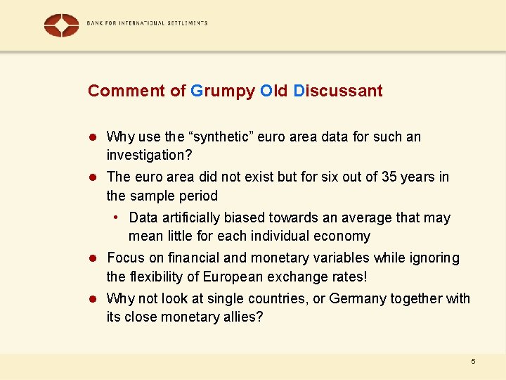 Comment of Grumpy Old Discussant l Why use the “synthetic” euro area data for