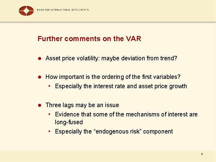 Further comments on the VAR l Asset price volatility: maybe deviation from trend? l