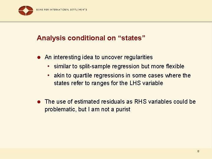 Analysis conditional on “states” l An interesting idea to uncover regularities • similar to