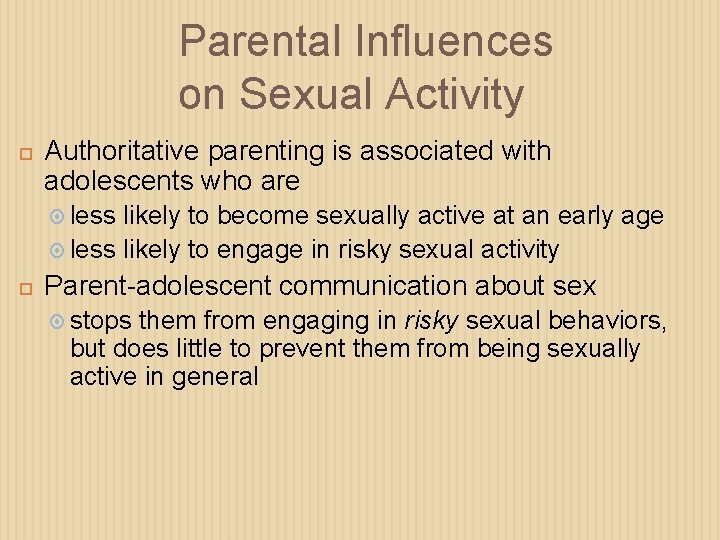 Parental Influences on Sexual Activity Authoritative parenting is associated with adolescents who are less