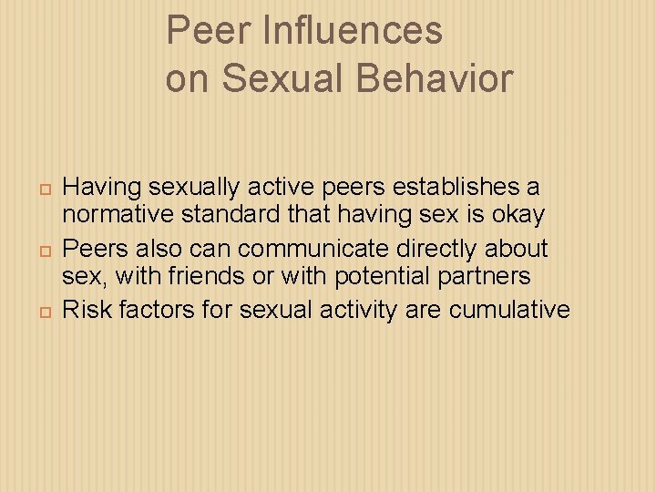 Peer Influences on Sexual Behavior Having sexually active peers establishes a normative standard that