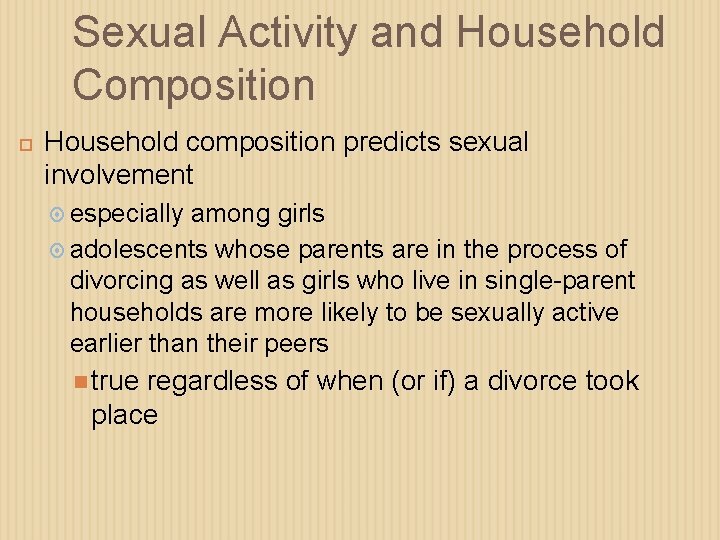 Sexual Activity and Household Composition Household composition predicts sexual involvement especially among girls adolescents