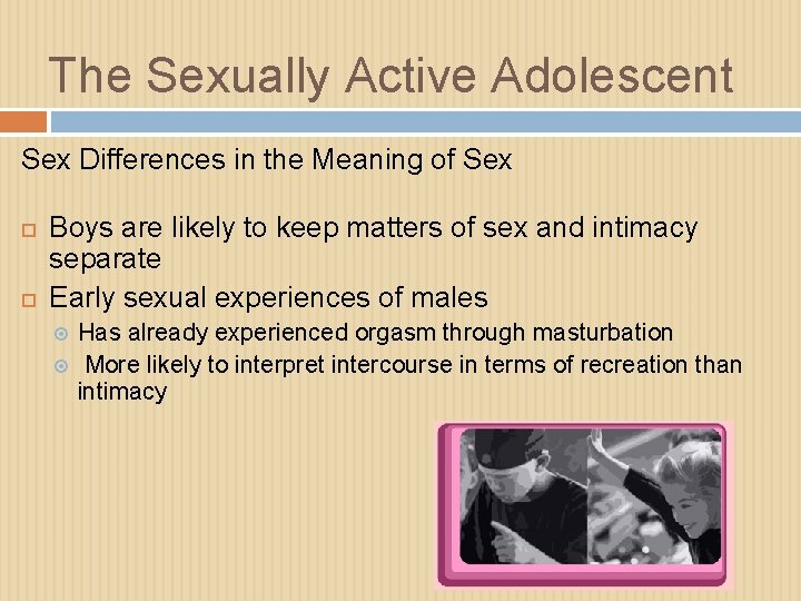 The Sexually Active Adolescent Sex Differences in the Meaning of Sex Boys are likely