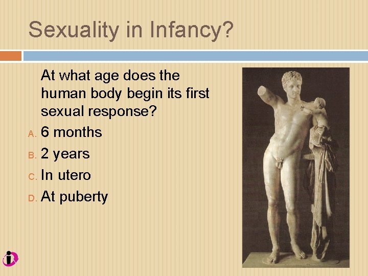 Sexuality in Infancy? At what age does the human body begin its first sexual