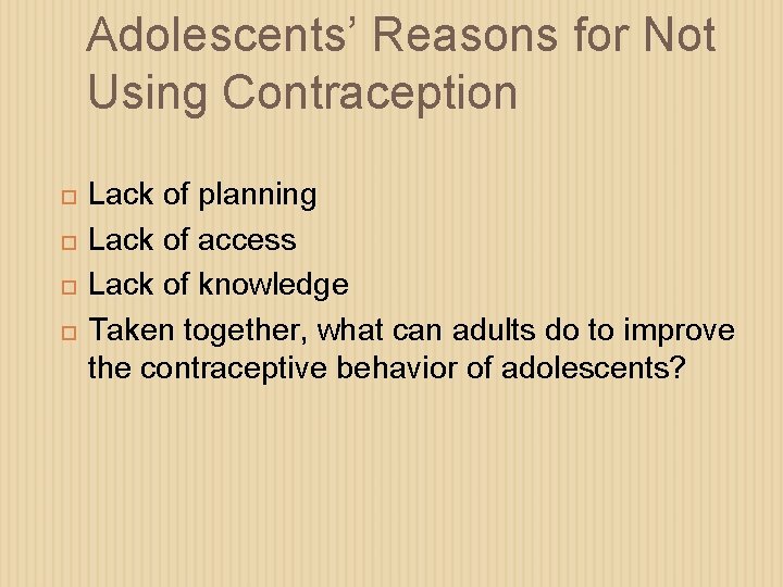 Adolescents’ Reasons for Not Using Contraception Lack of planning Lack of access Lack of