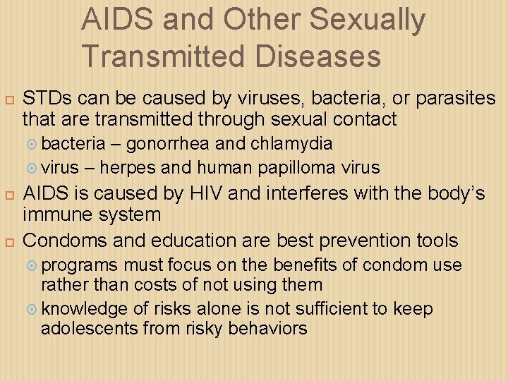 AIDS and Other Sexually Transmitted Diseases STDs can be caused by viruses, bacteria, or