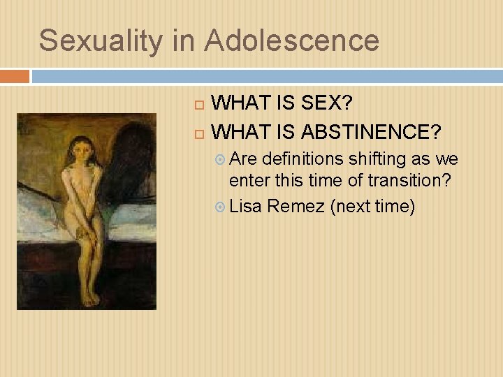 Sexuality in Adolescence WHAT IS SEX? WHAT IS ABSTINENCE? Are definitions shifting as we