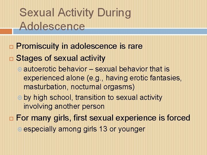 Sexual Activity During Adolescence Promiscuity in adolescence is rare Stages of sexual activity autoerotic