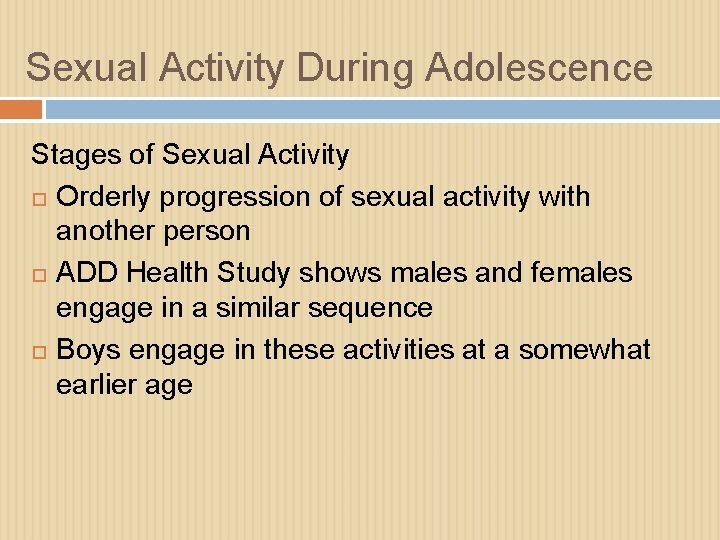 Sexual Activity During Adolescence Stages of Sexual Activity Orderly progression of sexual activity with