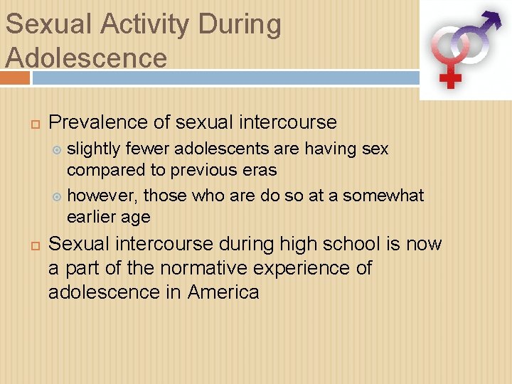 Sexual Activity During Adolescence Prevalence of sexual intercourse slightly fewer adolescents are having sex