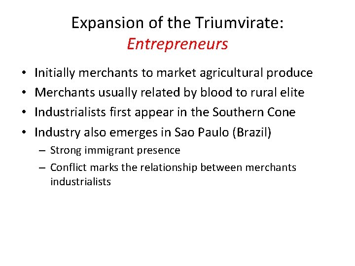 Expansion of the Triumvirate: Entrepreneurs • • Initially merchants to market agricultural produce Merchants