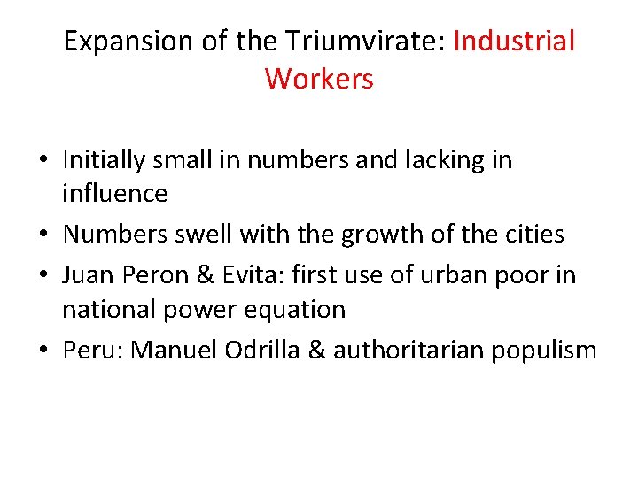 Expansion of the Triumvirate: Industrial Workers • Initially small in numbers and lacking in