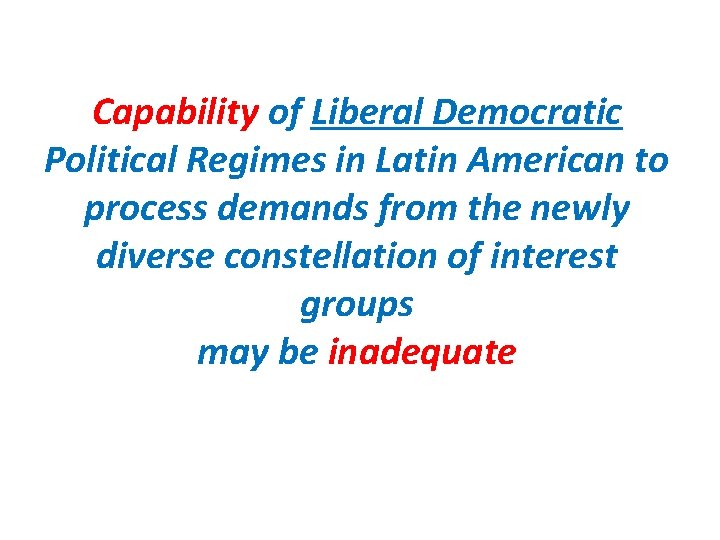 Capability of Liberal Democratic Political Regimes in Latin American to process demands from the